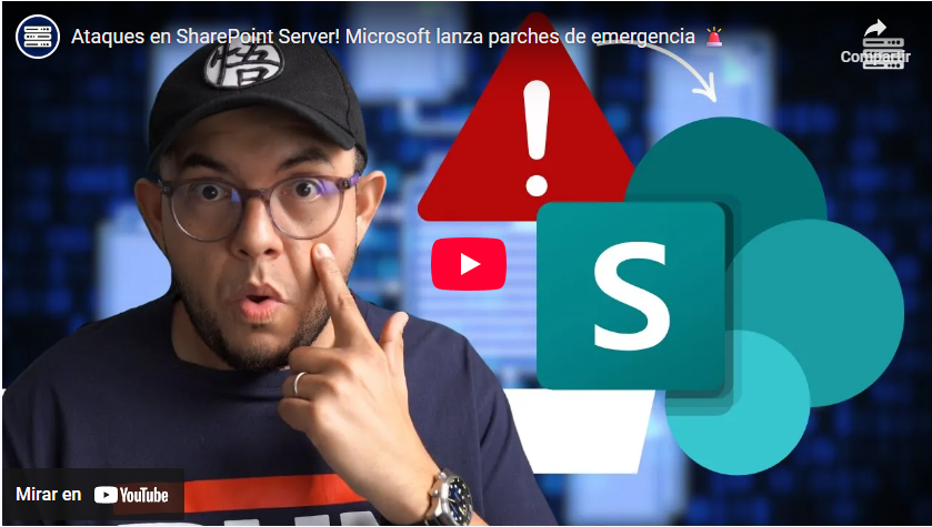 Ataques en SharePoint Server! Microsoft lanza parches de emergencia 🚨